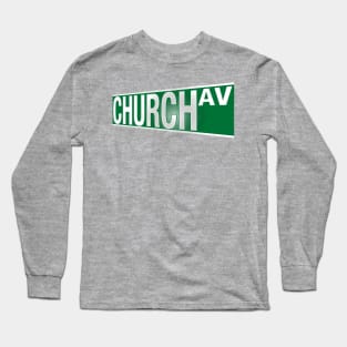 Church Ave. Street Sign Long Sleeve T-Shirt